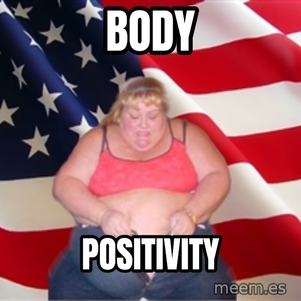 Asinine America meme: body / positivity