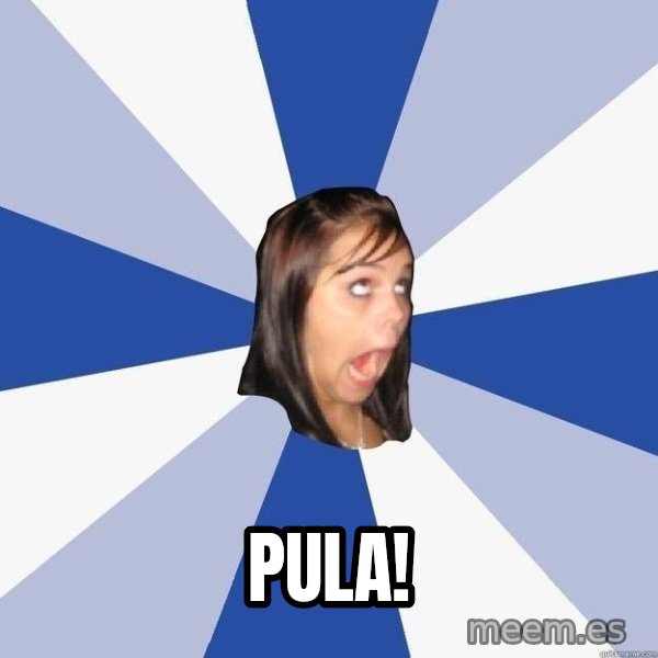 Annoying Facebook Girl meme: Pula!