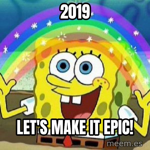Imagination meme: 2019 / let's make it epic!