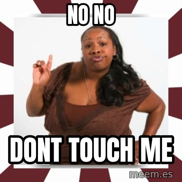Sassy Black Woman meme: NO NO / DONT TOUCH Me