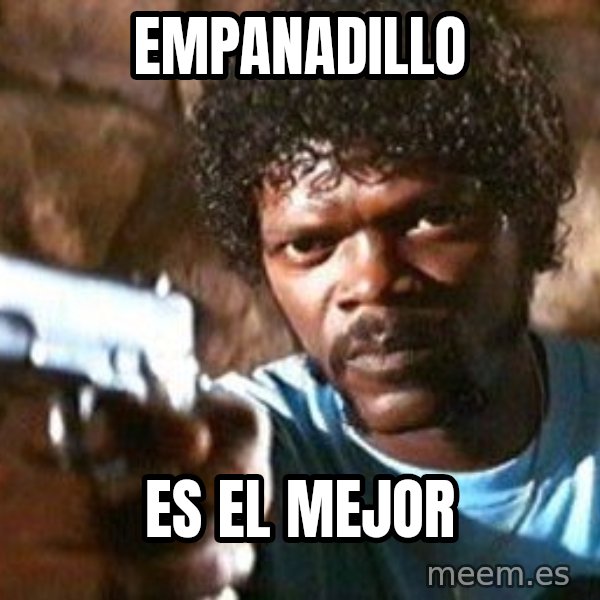 Pulp Fiction meme: empanadillo / es el mejor