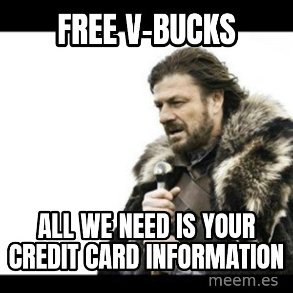 Winter is Coming meme: Free v-bucks / All we need is your credit card information
