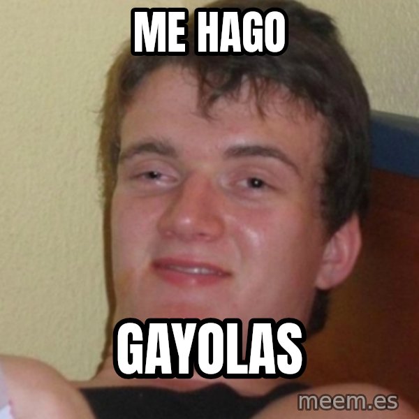 Stoner Stanley meme: me hago / gayolas