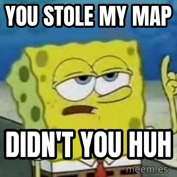 Tough Spongebob meme: You Stole My Map / Didn't You Huh