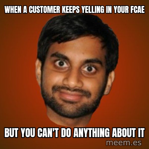 Generic Indian Guy meme: when a customer keeps yelling in your fcae / but you can't do anything about it