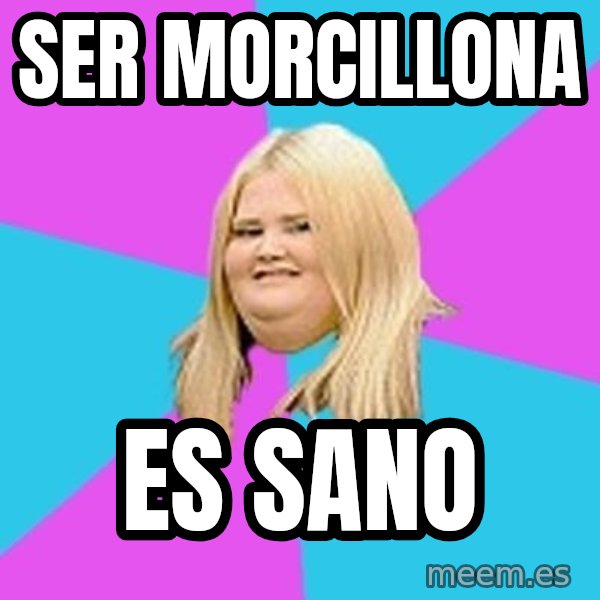 Fat Girl meme: ser morcillona / es sano