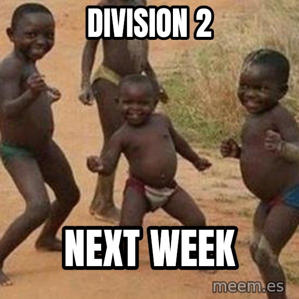african children dancing meme: Division 2 / Next week