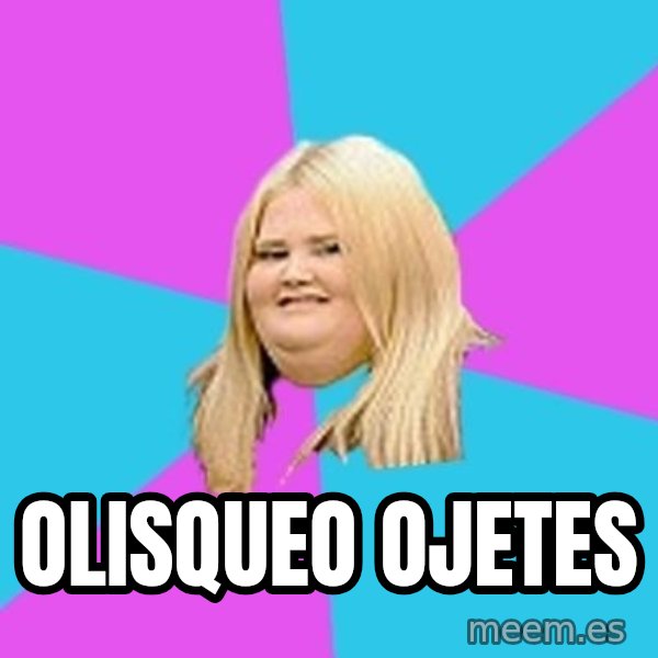 Fat Girl meme: olisqueo ojetes