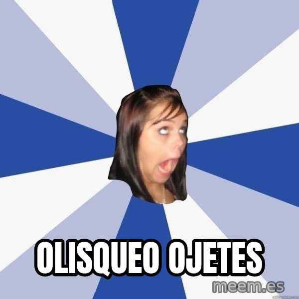 Annoying Facebook Girl meme: olisqueo ojetes