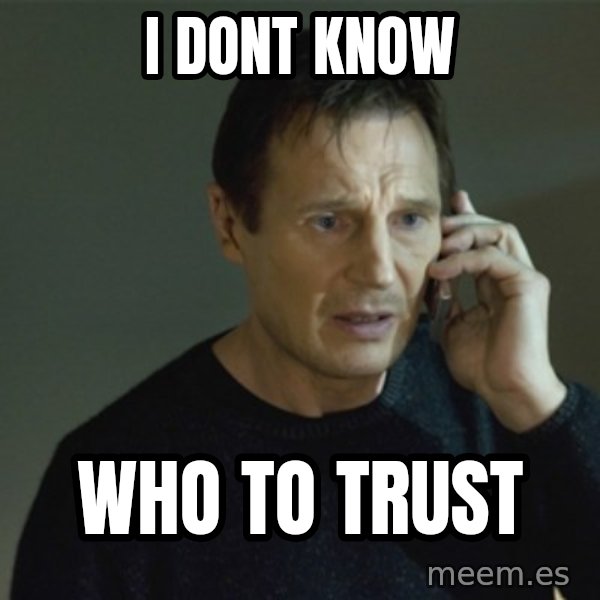 I don't know who you are... meme: I dont know / who to trust