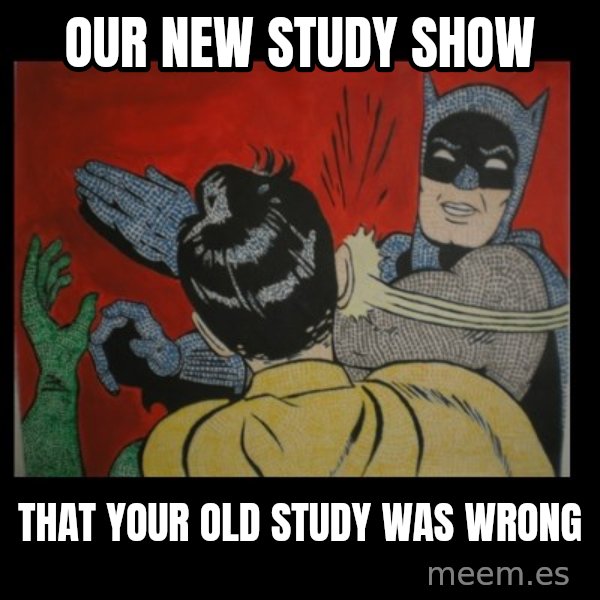 Batman Slappp meme: our new study show / that your old study was wrong