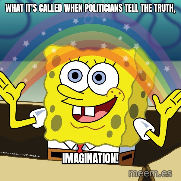 spongebob rainbow meme: What it's called when politicians tell the truth, / Imagination!