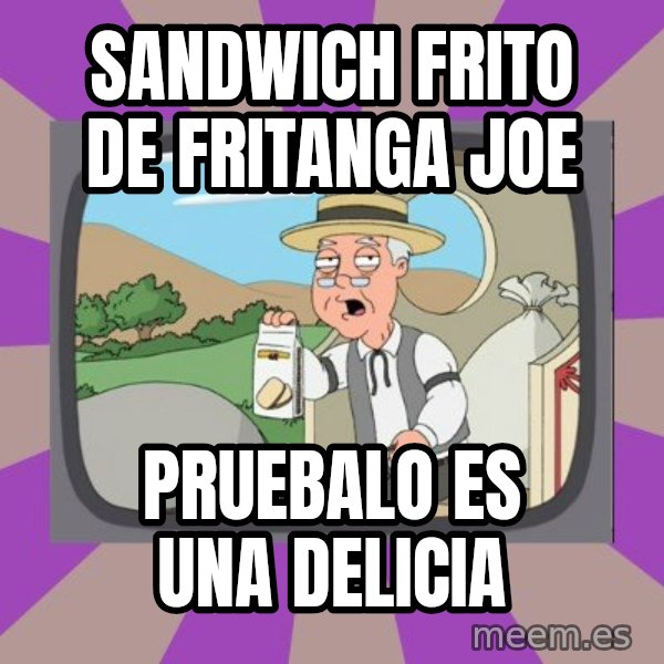 Pepperidge Farm Remembers FG meme: SANDWICH FRITO DE FRITANGA JOE / PRUEBALO ES UNA DELICIA