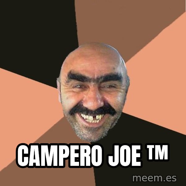 Provincial Man meme: campero joe ™