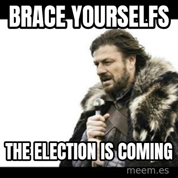 Winter is Coming meme: Brace yourselfs / The election is coming