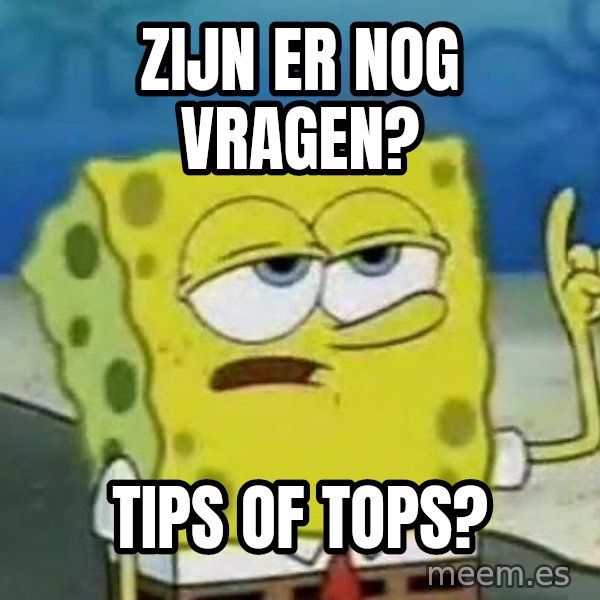 Tough Spongebob meme: Zijn er nog vragen? / Tips of tops?