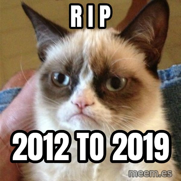Grumpy Cat  meme: r i p / 2012 to 2019