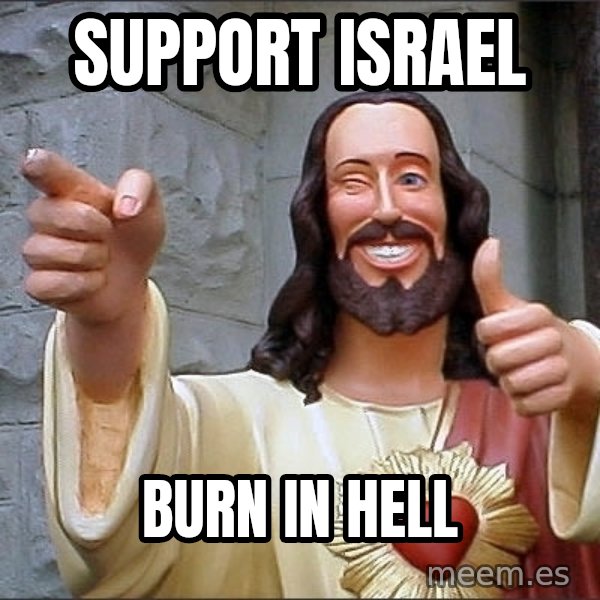 Jesus meme: Support israel / Burn in hell