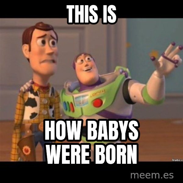 Buzz lightyear meme fixd meme: This is / How Babys Were Born