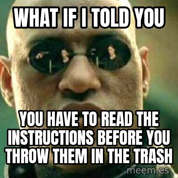 What If I Told You meme: what if i told you / you have to read the instructions before you throw them in the trash