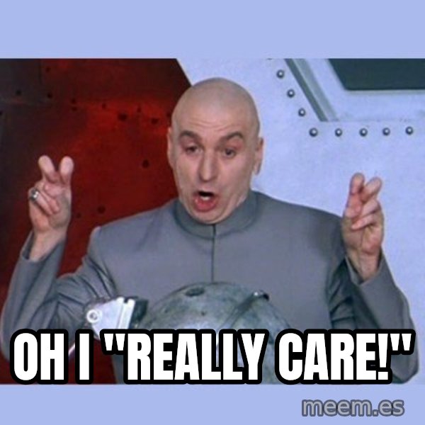 Dr Evil meme meme: oh I "REALLY CARE!"