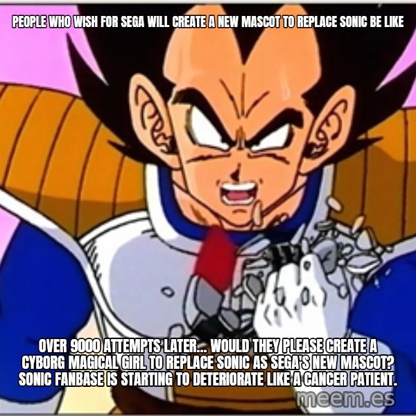 Over 9000 meme: People who wish for Sega will create a new mascot to replace Sonic be like / Over 9000 attempts Later... Would they please create a cyborg magical girl to replace Sonic as Sega's new mascot? Sonic fanbase is starting to deteriorate like a cancer patient.