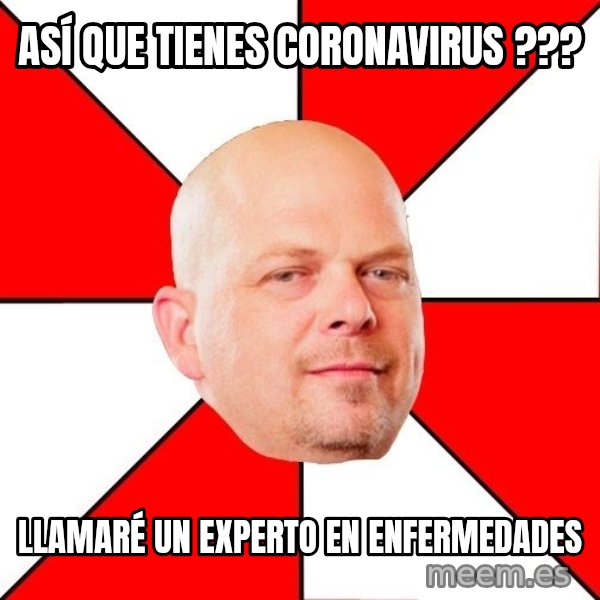 Pawn Stars meme: ASÍ QUE TIENES CORONAVIRUS ??? / LLAMARÉ UN EXPERTO EN ENFERMEDADES