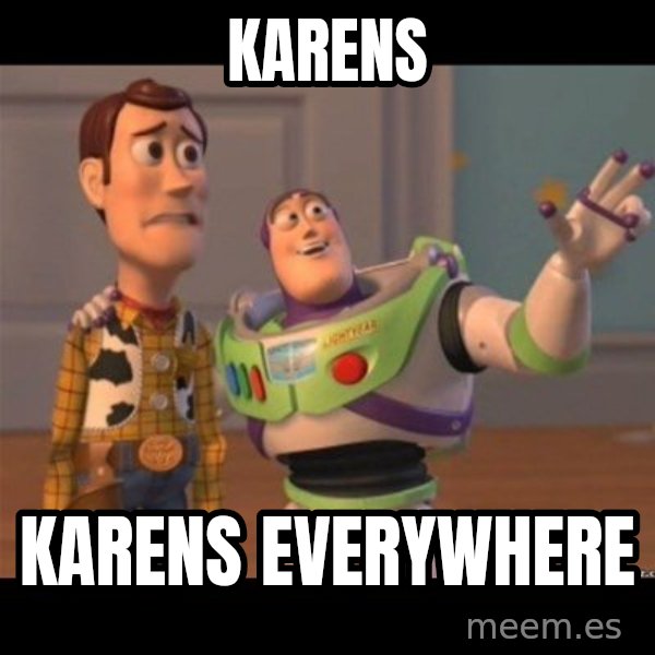Buzz lightyear meme fixd meme: karens / karens everywhere