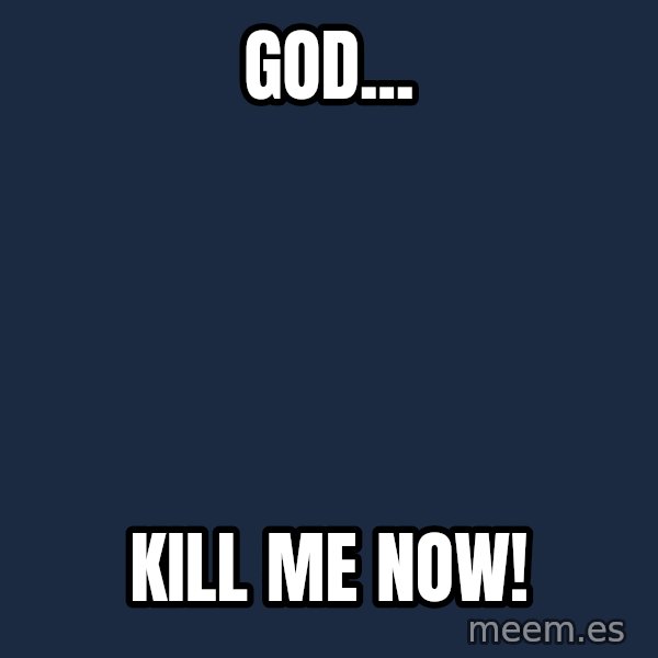 crying peter parker meme: God... / KILL ME NOW!