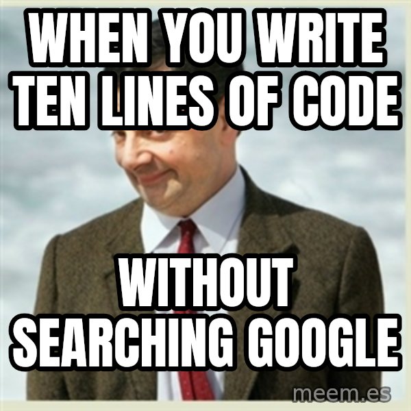 MR bean meme: when you write ten lines of code / without searching google