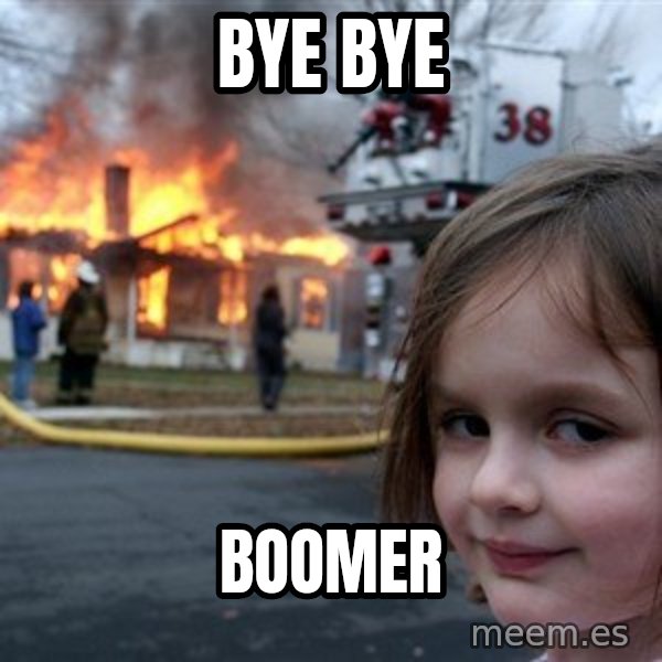 Disaster Girl meme: Bye bye / Boomer