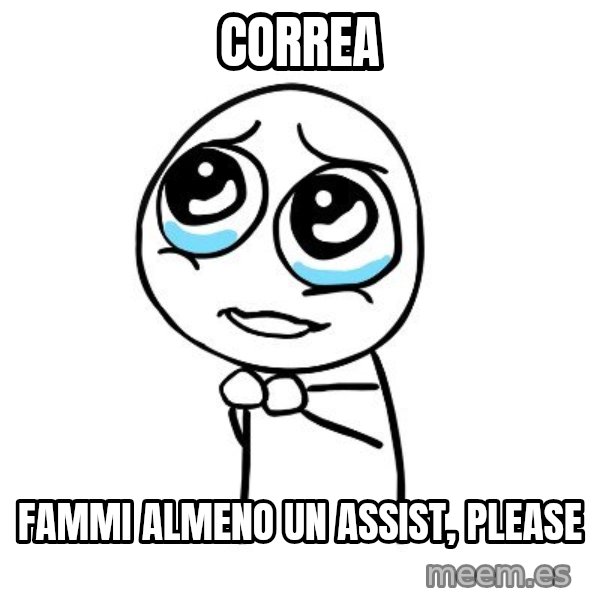 pleaseguy  meme: correa / fammi almeno un assist, please