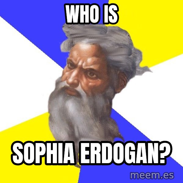 God meme: Who is / Sophia Erdogan?