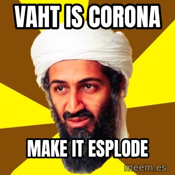 Osama meme: vaht is corona / make it esplode