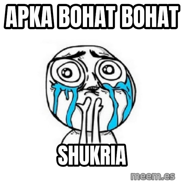 Crying face meme: Apka Bohat Bohat / Shukria