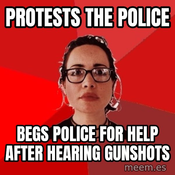Liberal Douche Garofalo meme: protests the police / begs police for help after hearing gunshots