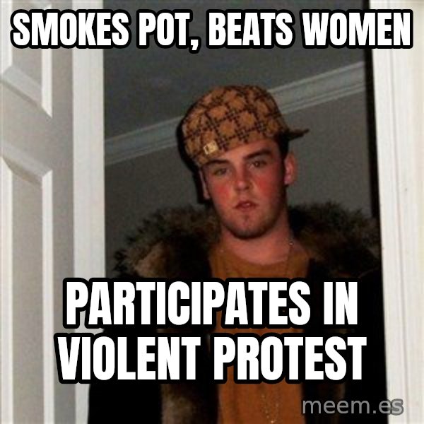 Scumbag Steve meme: smokes pot, beats women / participates in violent protest