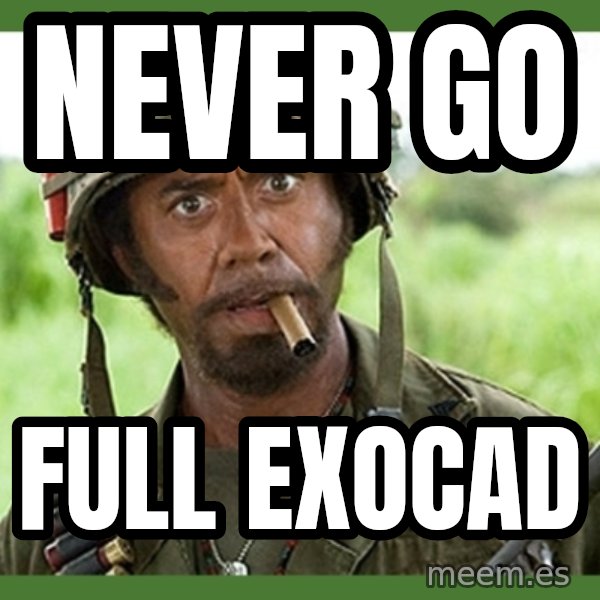 went full retard meme: never go / full exocad
