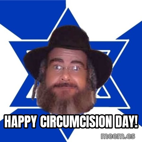 Advice Jew meme: Happy circumcision day!
