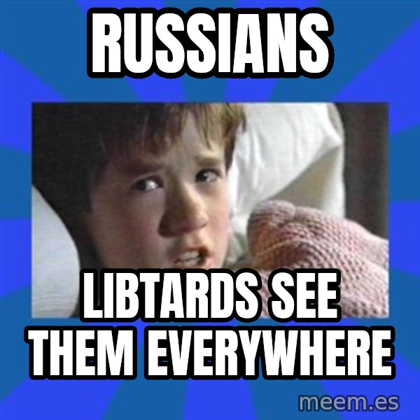 i see dead people meme: Russians / Libtards see them everywhere