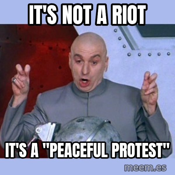 Dr Evil meme meme: It's not a riot / It's a "peaceful protest"