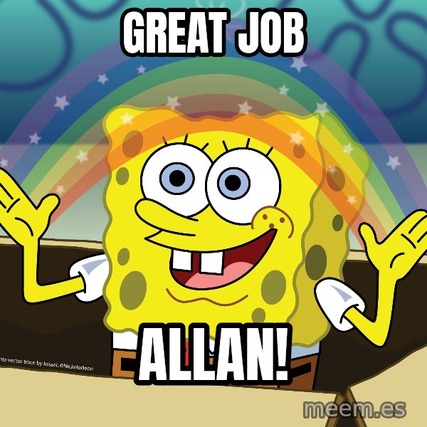 spongebob rainbow meme: Great job / Allan!
