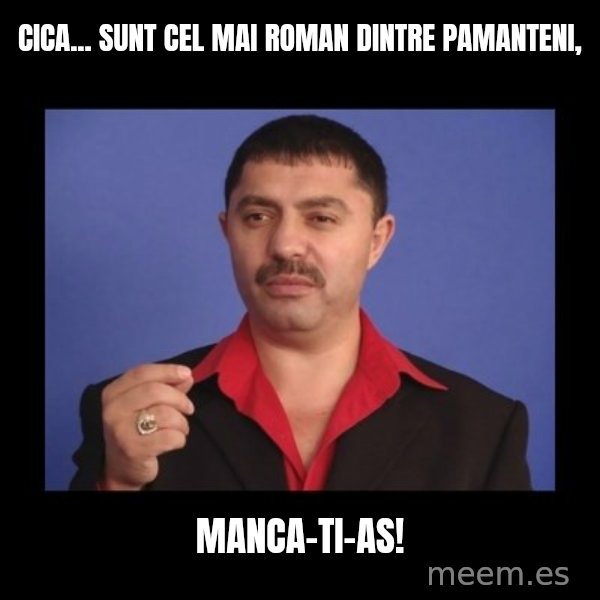 Manelistul Nicolae Guta meme: Cica... Sunt cel mai roman dintre pamanteni, / manca-ti-as!