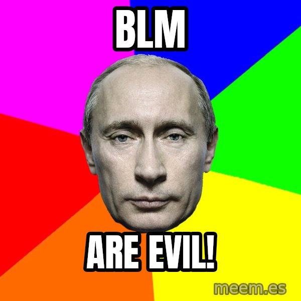 Putin Says meme: BLM / Are Evil!