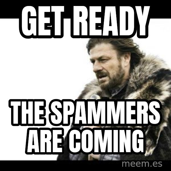 Winter is Coming meme: get ready / the spammers are coming
