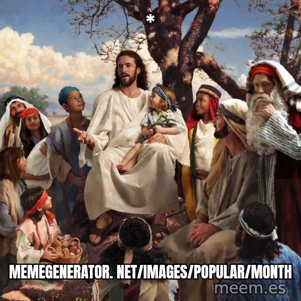 storytime jesus meme: * / memegenerator. net/images/popular/month