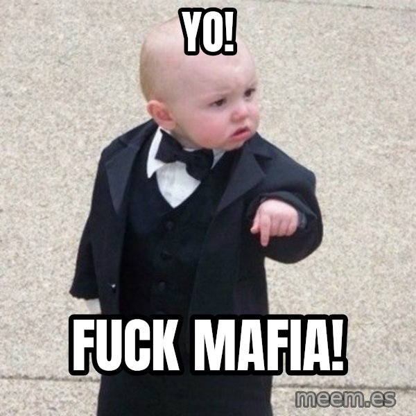 Mafia Baby meme: Yo! / Fuck mafia!