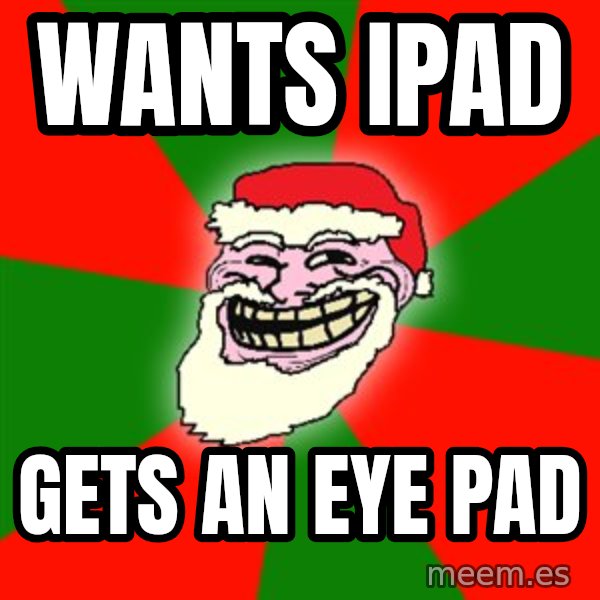 Santa Claus Troll Face meme: wants iPad / gets an eye pad