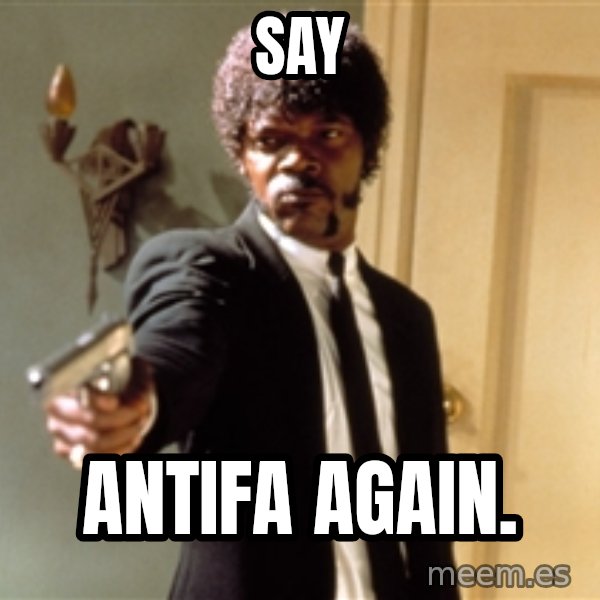 Samuel L Jackson meme: Say / Antifa again.