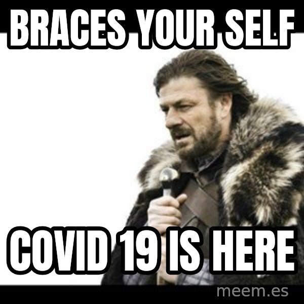 Winter is Coming meme: Braces your self / Covid 19 is here